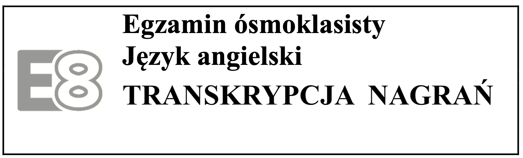 Transkrypcja nagrań do egzaminu ósmoklasisty z języka angielskiego